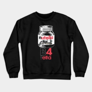 Nutella B4 Fella Crewneck Sweatshirt